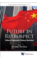 Future in Retrospect: China's Diplomatic History Revisited