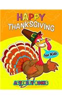 Happy Thanksgiving Activity books for kids: Activity book for boy, girls, kids Ages 2-4,3-5,4-8 Game Mazes, Coloring, Crosswords, Dot to Dot, Matching, Copy Drawing, Shadow match, Word search