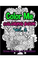 Color Me: Coloring Book Stress Relieving and Relaxation Vol. 2: 25 Unique Coloring Designs and Stress Relieving Patterns for Adult Relaxation, Meditation, and