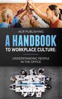 Handbook to Workplace Culture