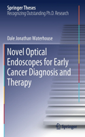 Novel Optical Endoscopes for Early Cancer Diagnosis and Therapy