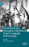 Historical and Philosophical Significance of Ayer's Language, Truth and Logic