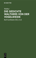 Die Gedichte Walthers Von Der Vogelweide