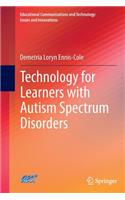 Technology for Learners with Autism Spectrum Disorders: (Educational Communications and Technology: Issues and Innovations)