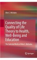 Connecting the Quality of Life Theory to Health, Well-Being and Education