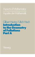 Introduction to the Geometry of Foliations, Part A: Foliations on Compact Surfaces, Fundamentals for Arbitrary Codimension, and Holonomy(1 Aspects of Mathematics)