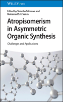 Atropisomerism in Asymmetric Organic Synthesis - Challenges and Applications