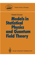 Models in Statistical Physics and Quantum Field Theory