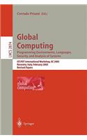 Global Computing. Programming Environments, Languages, Security, and Analysis of Systems: Ist/Fet International Workshop, GC 2003, Rovereto, Italy, February 9-14, 2003, Revised Papers