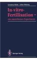 In-Vitro-Fertilisation -- Ein Umstrittenes Experiment