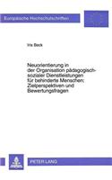 Neuorientierung in Der Organisation Paedagogisch-Sozialer Dienstleistungen Fuer Behinderte Menschen: - Zielperspektiven Und Bewertungsfragen