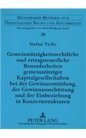 Gemeinnuetzigkeitsrechtliche Und Ertragsteuerliche Besonderheiten Gemeinnuetziger Kapitalgesellschaften Bei Der Gewinnermittlung, Der Gewinnausschuettung Und Der Einbeziehung in Konzernstrukturen