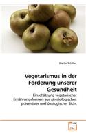 Vegetarismus in der Förderung unserer Gesundheit