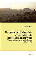 power of indigenous peoples to veto development activities