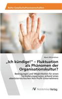 "Ich kündige!" - Fluktuation als Phänomen der Organisationskultur?