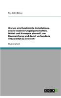 Warum sind bestimmte Installations- sowie Inszenierungseigenschaften, Mittel und Konzepte sinnvoll, um Raumwirkung und damit verbundene Theatralität zu erzielen?