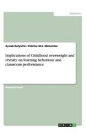 Implications of Childhood overweight and obesity on learning behaviour and classroom performance