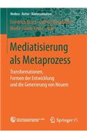 Mediatisierung ALS Metaprozess