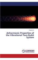 Anharmonic Properties of the Vibrational Two-Qubit System