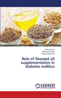 Role of flaxseed oil supplementation in diabetes mellitus