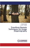 Transform Domain Techniques for Image Steganography