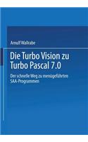 Die Turbo Vision zu Turbo Pascal 7.0: Der schnelle Weg zu menügeführten SAA-Programmen
