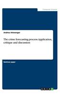 The crime forecasting process. Application, critique and discussion