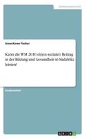 Kann die WM 2010 einen sozialen Beitrag in der Bildung und Gesundheit in Südafrika leisten?