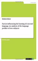 Factors influencing the learning of a second language. An analysis of the language profiles of two subjects