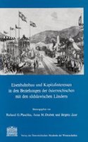 Eisenbahnbau Und Kapitalinteressen in Den Beziehungen Der Osterreichischen Mit Den Sudslawischen Landern