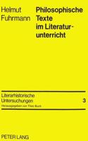 Philosophische Texte im Literaturunterricht: Probleme - Moeglichkeiten - Beispiele