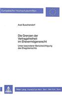 Die Grenzen Der Vertragsfreiheit Im Ehevermoegensrecht