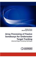 Array Processing of Passive Sonobuoys for Underwater Target Tracking