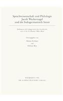 Sprachwissenschaft Und Philologie. Jacob Wackernagel Und Die Indogermanistik Heute