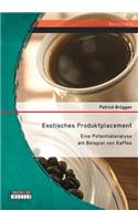 Exotisches Produktplacement: Eine Potentialanalyse am Beispiel von Kaffee