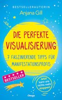 Die perfekte Visualisierung: 7 faszinierende Tipps fur Manifestationsprofis