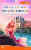 Silbenbuch 1. Klasse - Meine zauberhaften Erstlesegeschichten: Einfache Silbengeschichten zum Lesenlernen fur Kinder ab 6 Jahren (German Edition)
