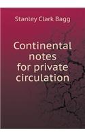 Continental Notes for Private Circulation