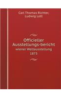 Officieller Ausstellungs-bericht wiener Weltausstellung 1873