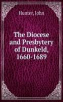THE DIOCESE AND PRESBYTERY OF DUNKELD 1