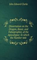 Dissertation on the Dragon, Beast, and Falseprophet, of the Apocalypse