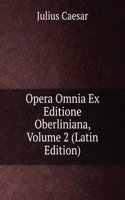 Opera Omnia Ex Editione Oberliniana, Volume 2 (Latin Edition)