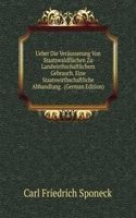 Ueber Die Verausserung Von Staatswaldflachen Zu Landwirthschaftlichem Gebrauch. Eine Staatswirthschaftliche Abhandlung . (German Edition)