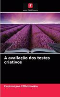 A avaliação dos testes criativos