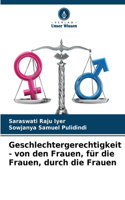 Geschlechtergerechtigkeit - von den Frauen, für die Frauen, durch die Frauen