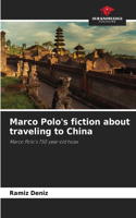 Marco Polo's fiction about traveling to China