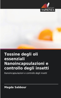 Tossine degli oli essenziali Nanoincapsulazioni e controllo degli insetti