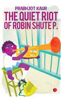 Quiet Riot of Robin Shute P.