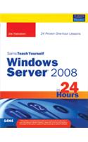 Sams Teach Yourself Windows Server 2008 in 24 Hours
