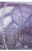 Administrator's Guide to Sybase ASE 15